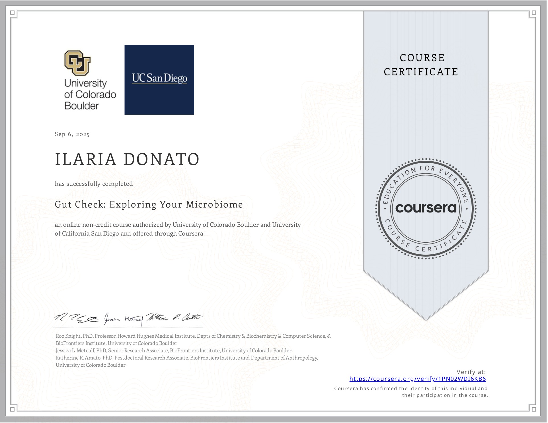 Un certificado de curso concedido a Ilaria Donato por completar Gut Check: Exploring Your Microbiome, centrado en el equilibrio interno, por la Universidad de Colorado Boulder y la UC San Diego a través de Coursera, con fecha de 6 de septiembre de 2015.